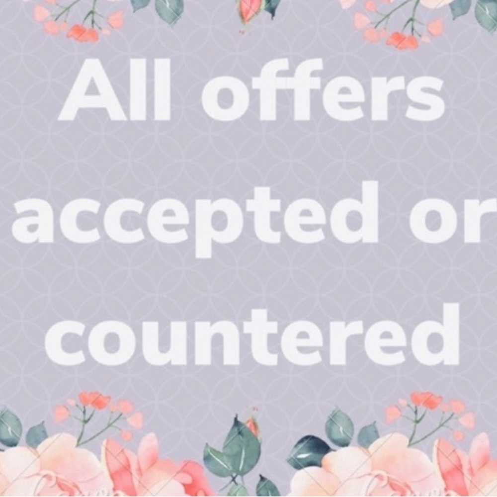 Don’t be afraid to make an offer almost ALL ARE ACCEPTED!